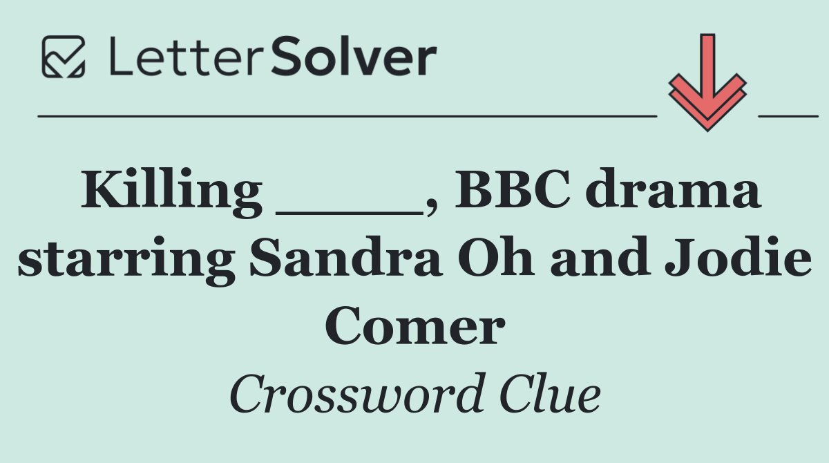 Killing ____, BBC drama starring Sandra Oh and Jodie Comer
