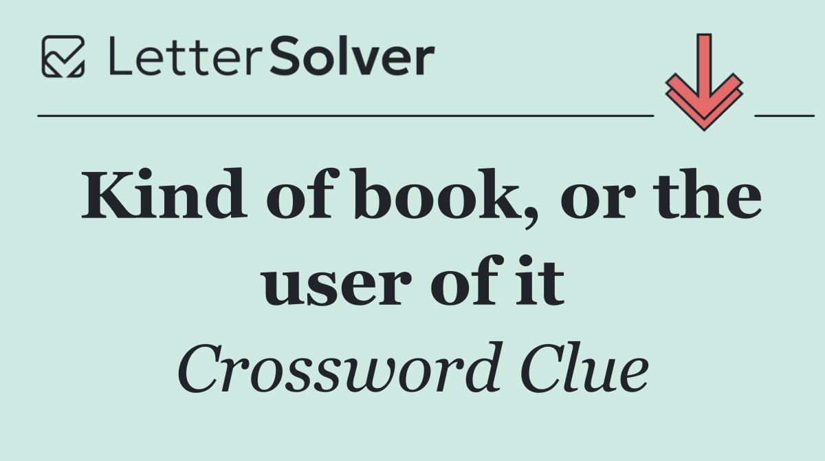 Kind of book, or the user of it