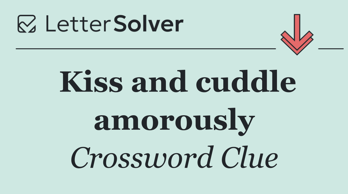 Kiss and cuddle amorously
