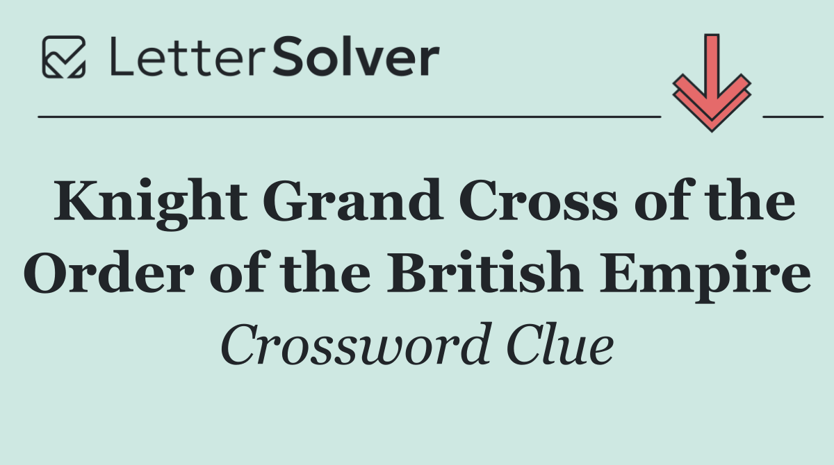 Knight Grand Cross of the Order of the British Empire