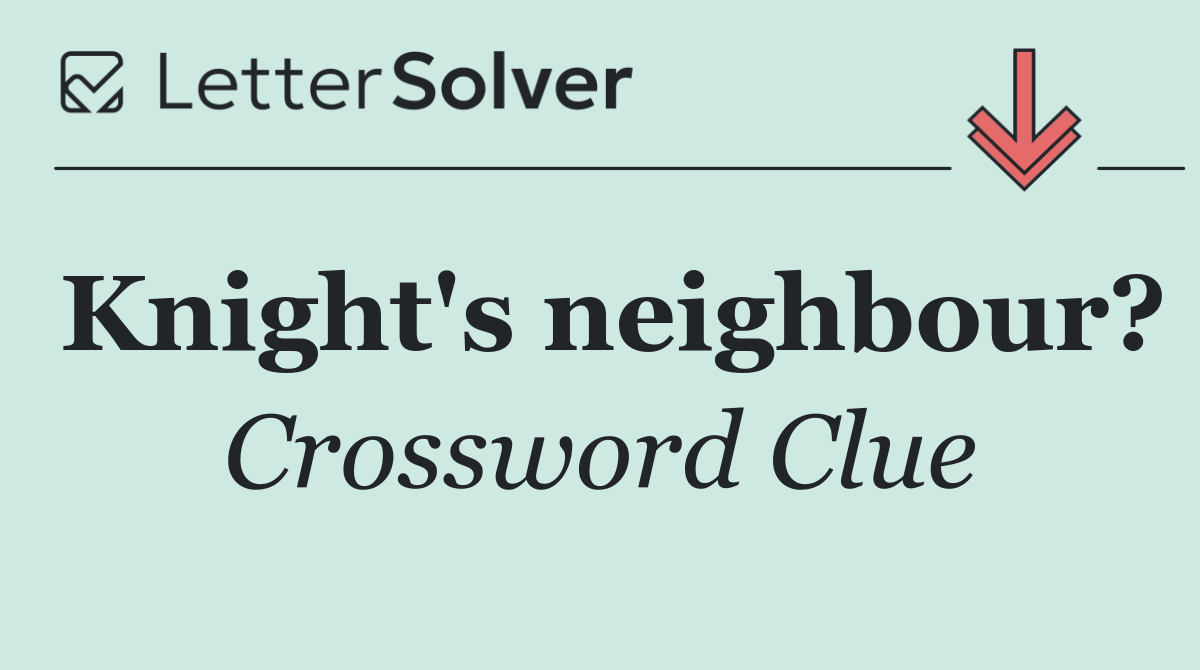 Knight's neighbour?