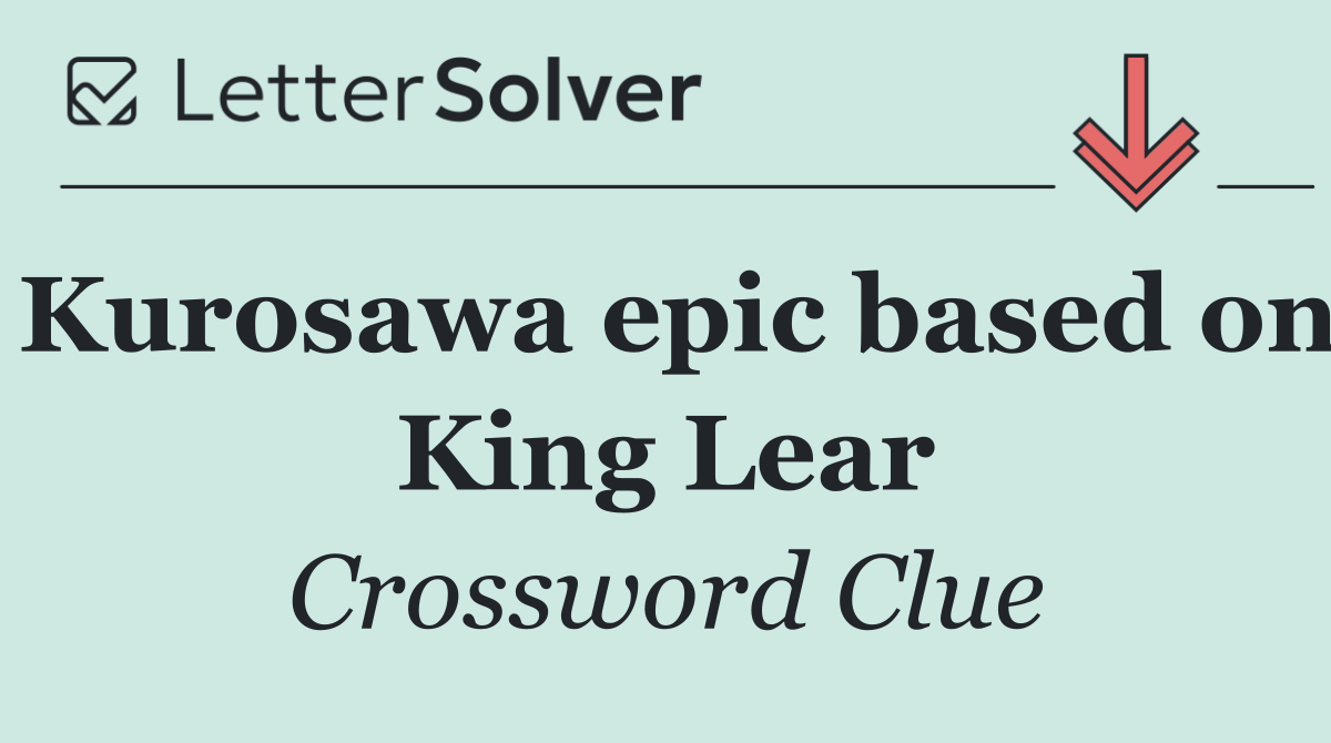 Kurosawa epic based on King Lear