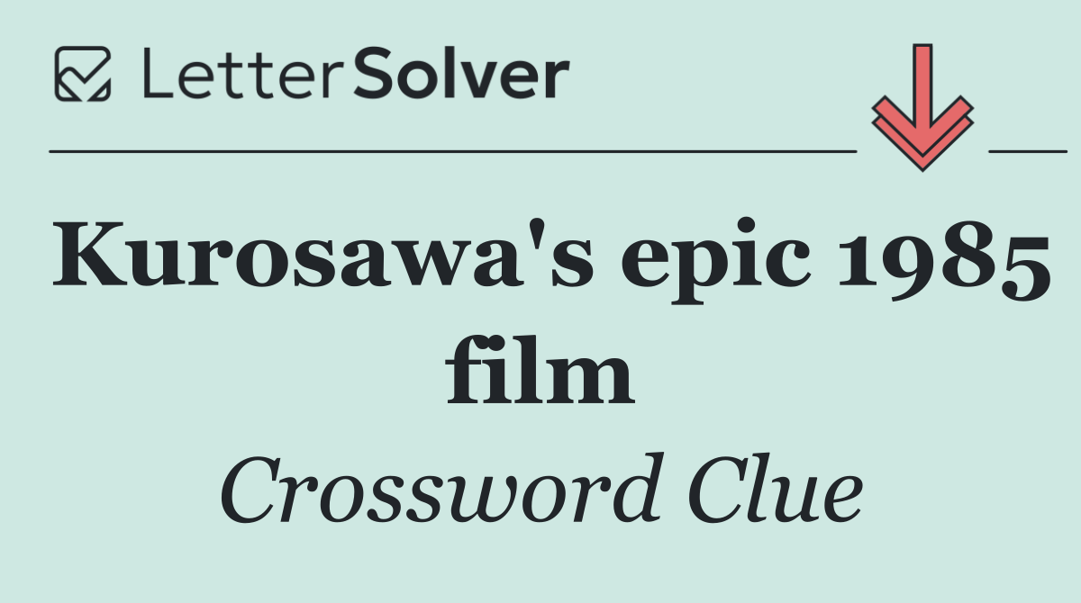 Kurosawa's epic 1985 film