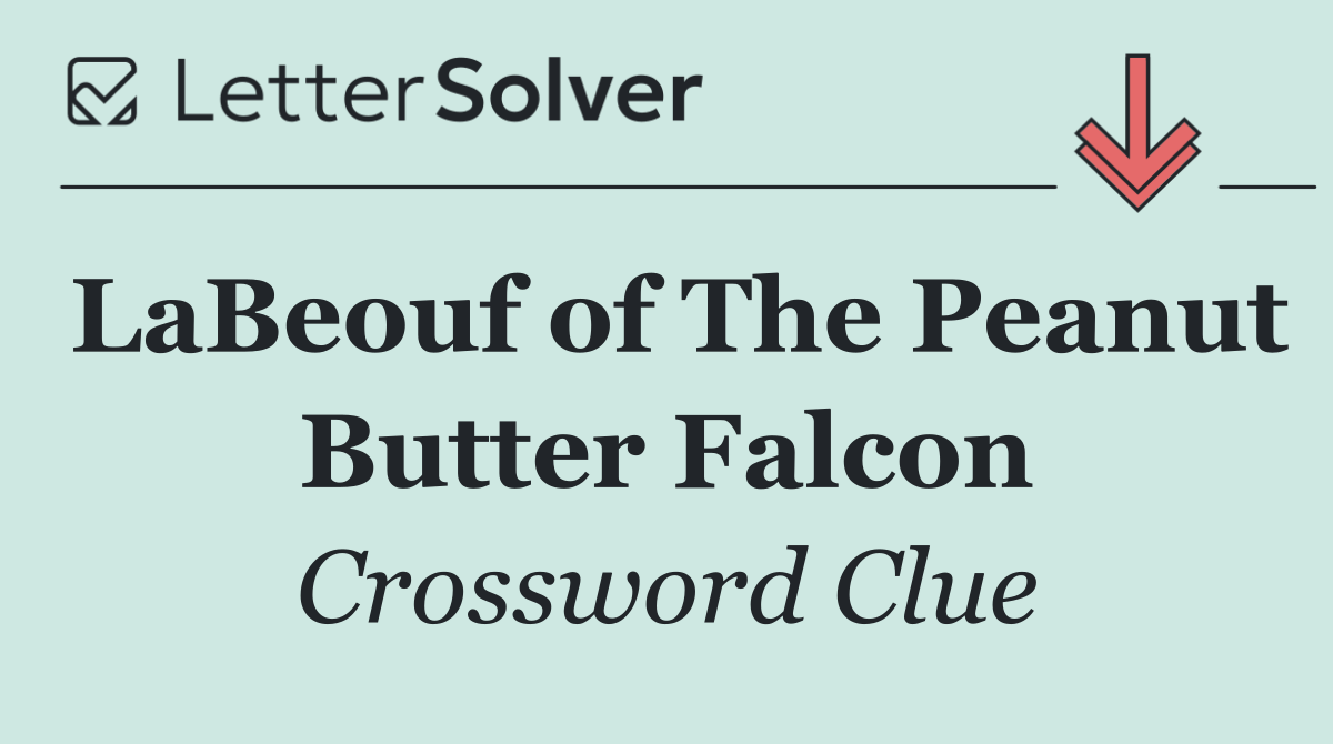 LaBeouf of The Peanut Butter Falcon