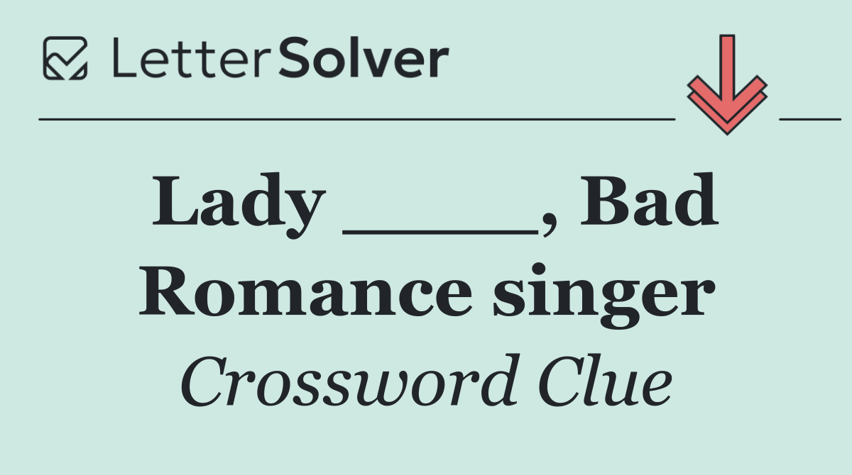 Lady ____, Bad Romance singer
