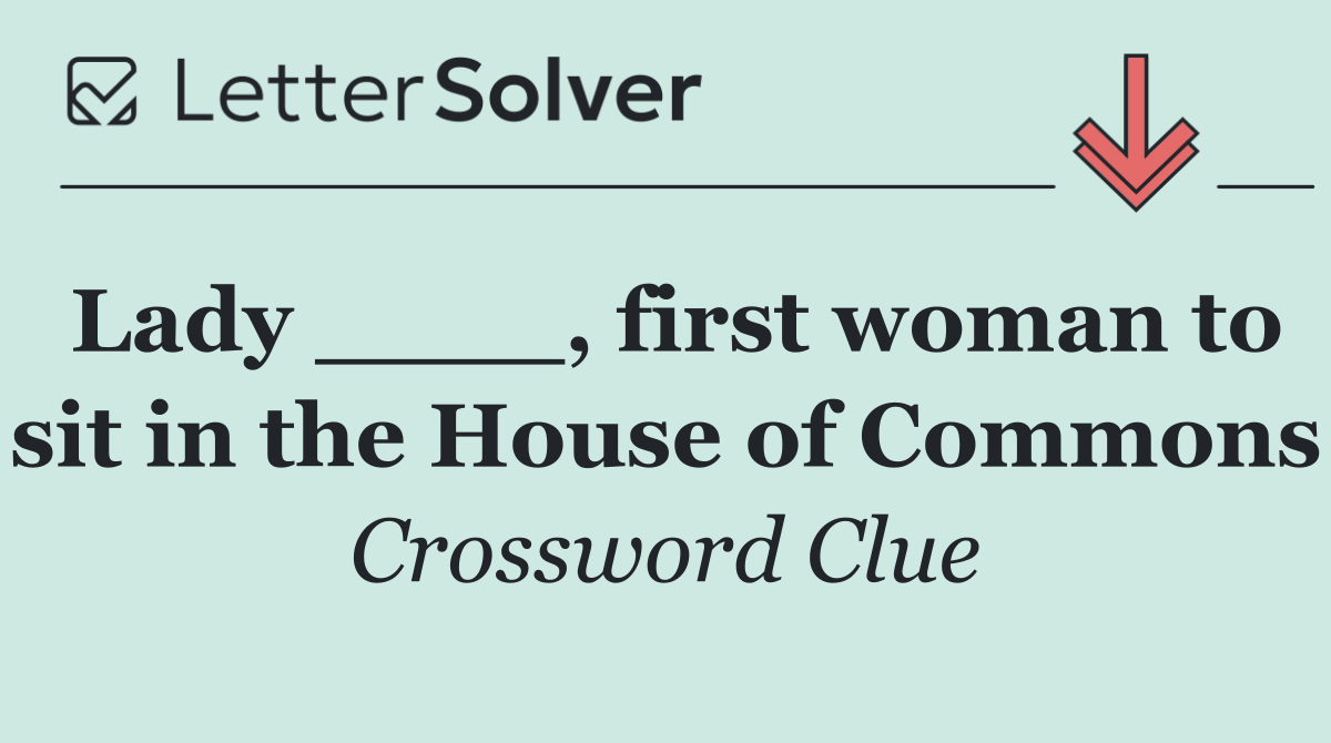 Lady ____, first woman to sit in the House of Commons