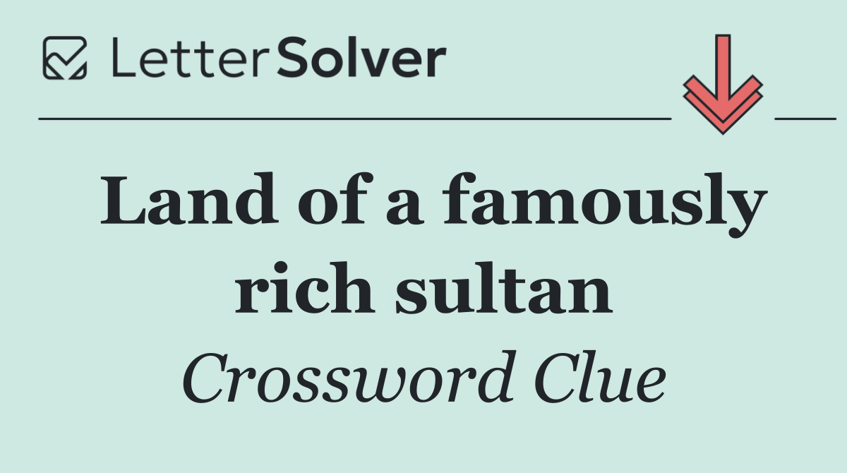 Land of a famously rich sultan