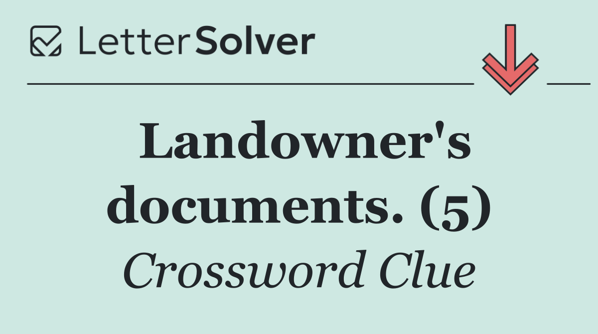 Landowner's documents. (5)
