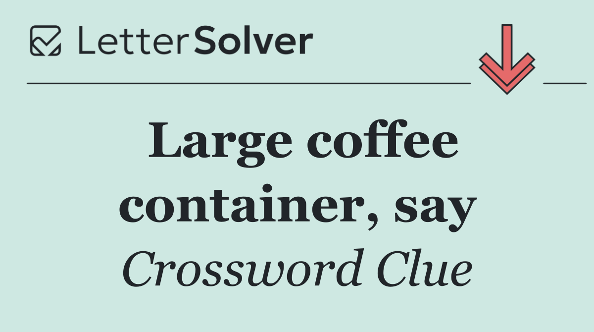 Large coffee container, say