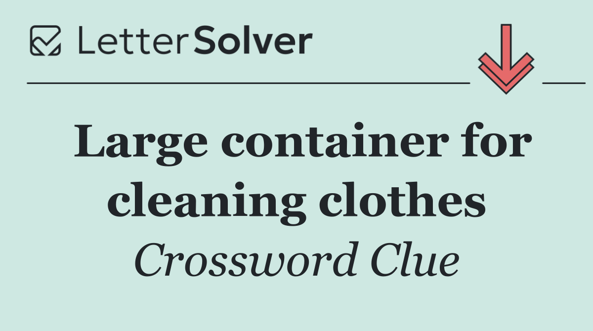 Large container for cleaning clothes