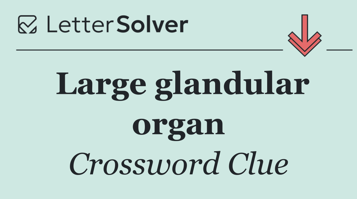 Large glandular organ