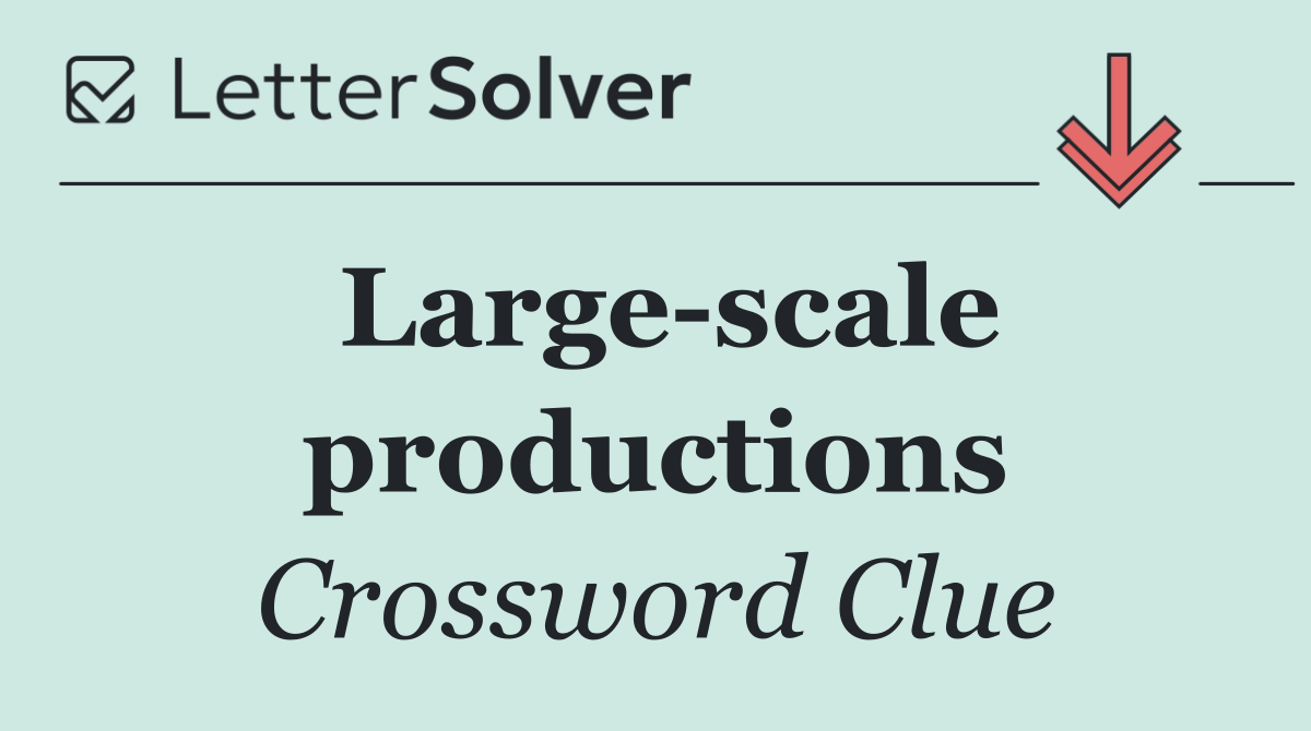 Large scale productions