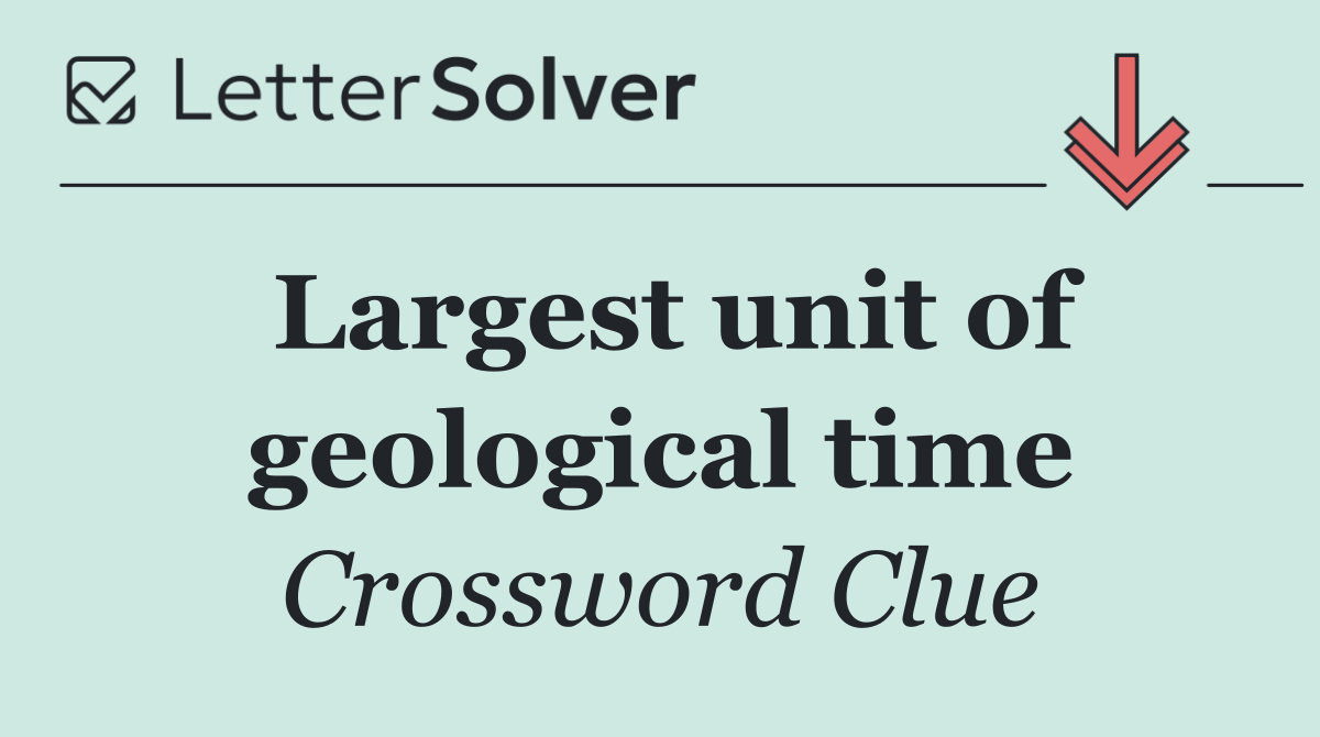 Largest unit of geological time