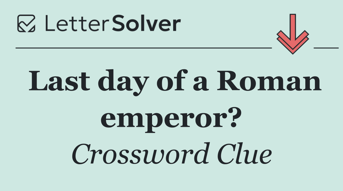 Last day of a Roman emperor?