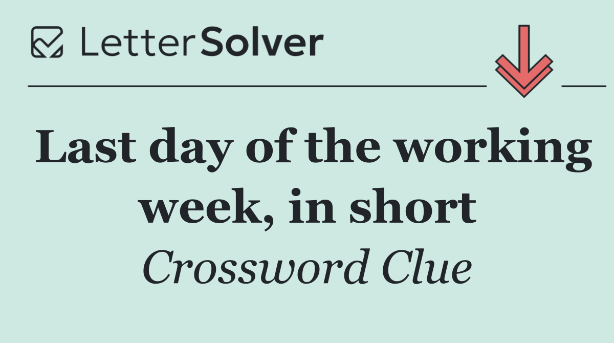 Last day of the working week, in short