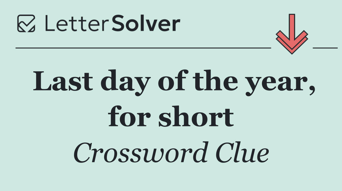 Last day of the year, for short