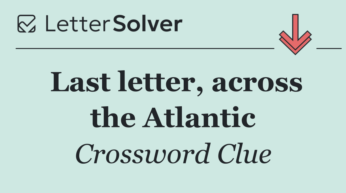 Last letter, across the Atlantic