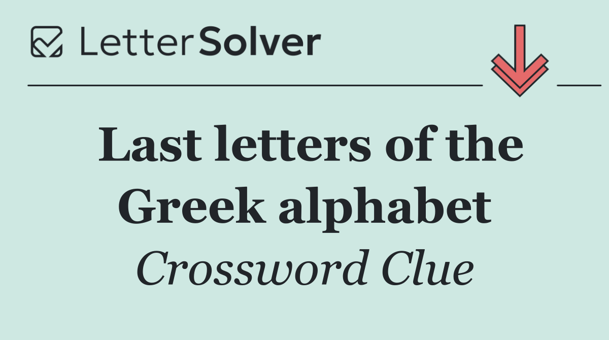 Last letters of the Greek alphabet