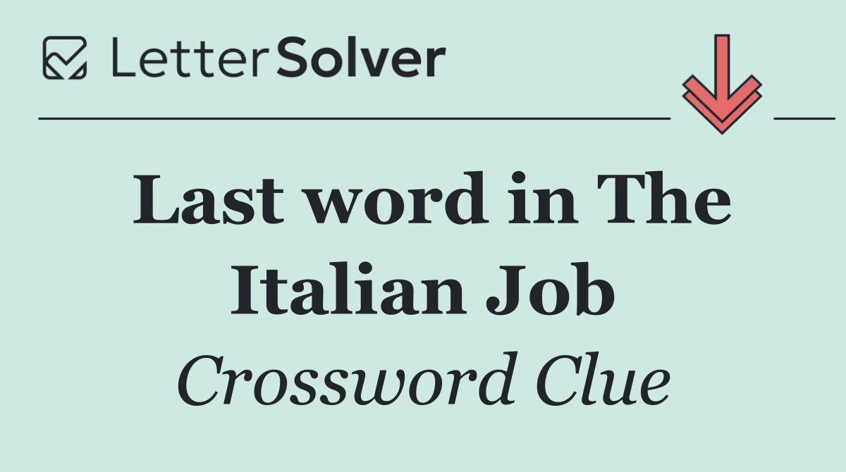 Last word in The Italian Job