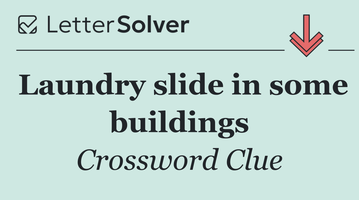 Laundry slide in some buildings