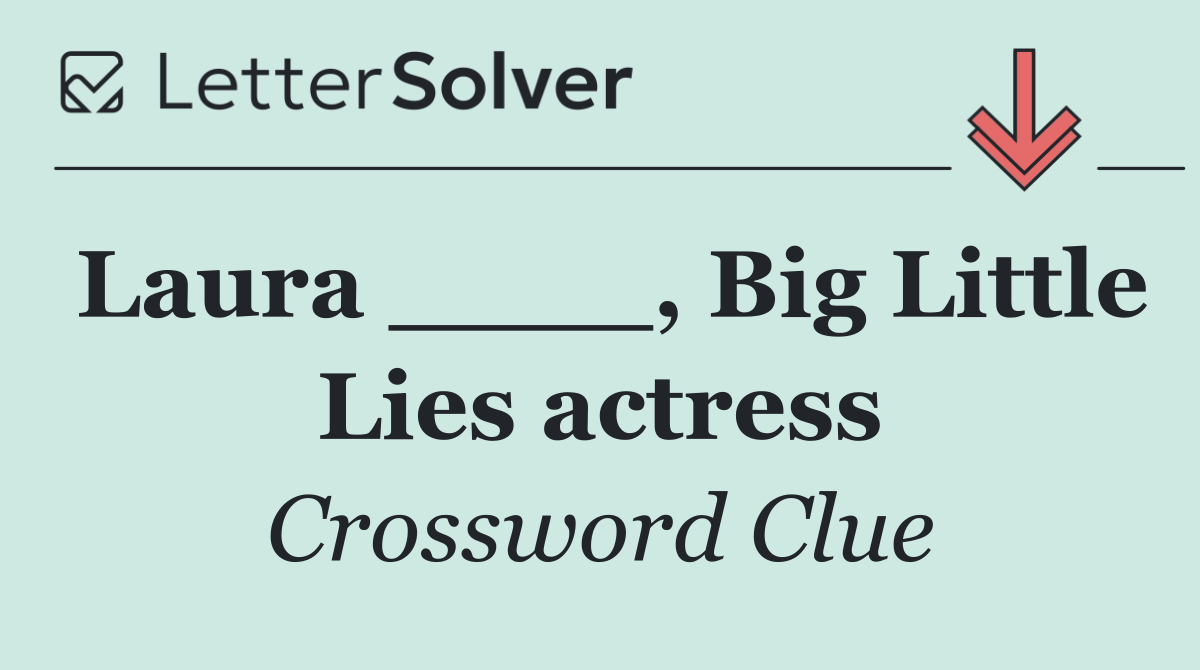 Laura ____, Big Little Lies actress