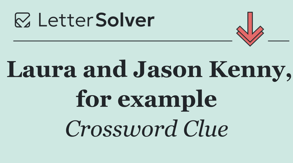 Laura and Jason Kenny, for example