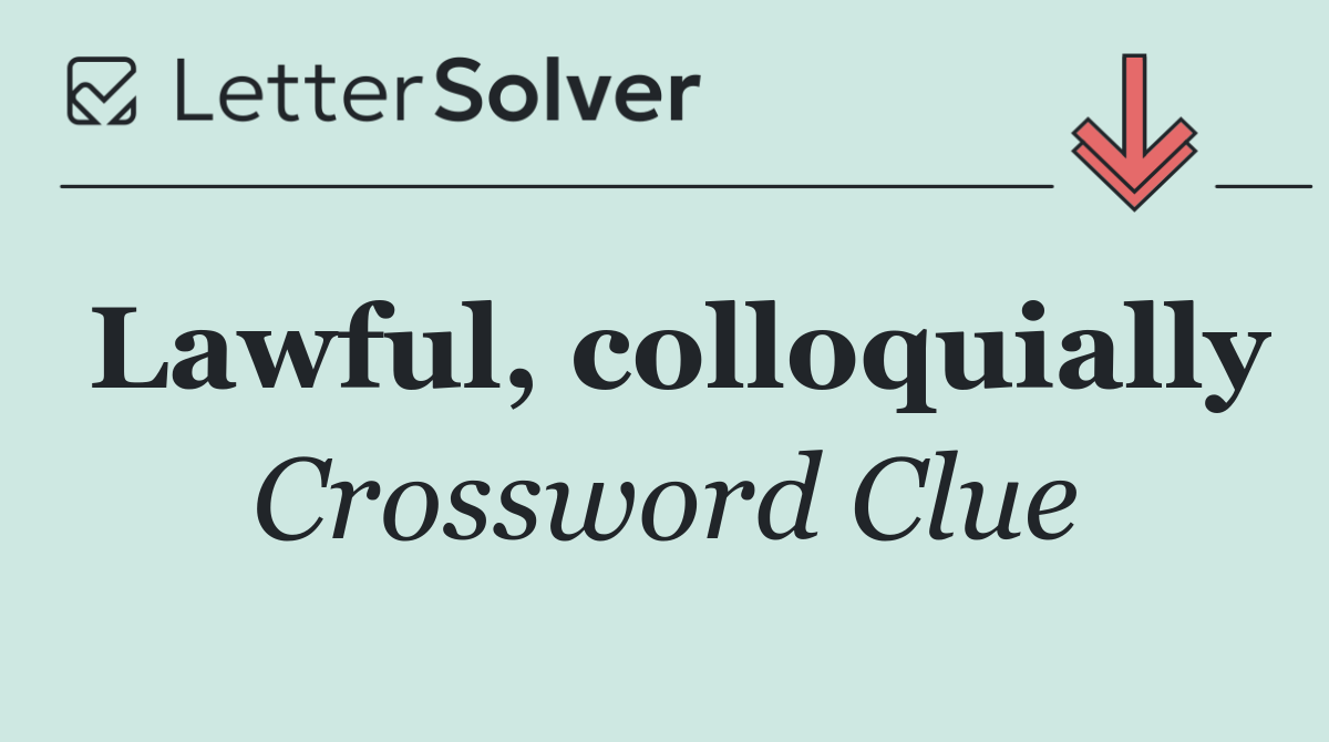 Lawful, colloquially