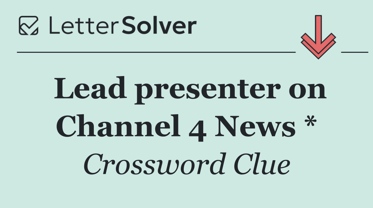 Lead presenter on Channel 4 News *