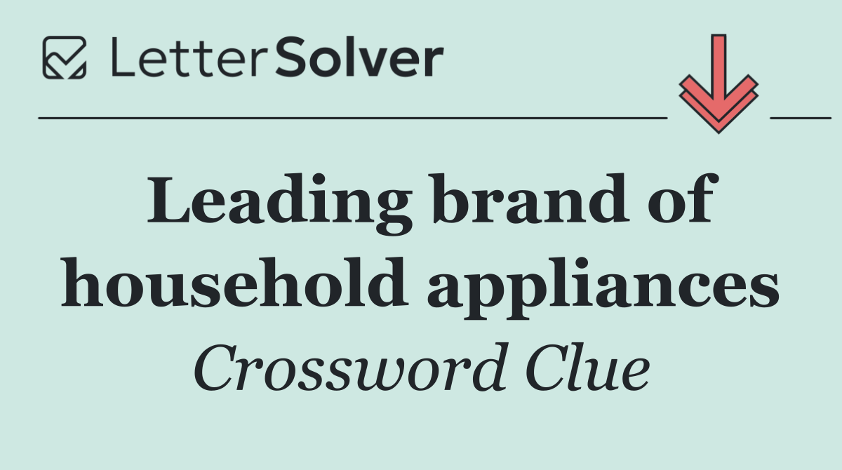 Leading brand of household appliances