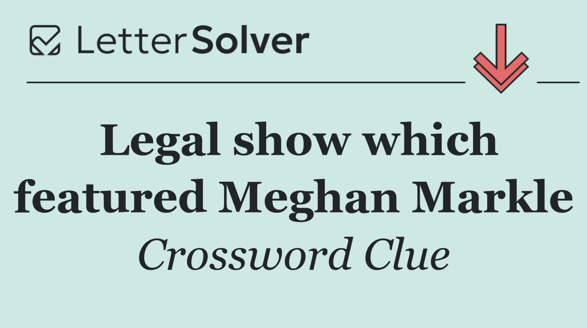 Legal show which featured Meghan Markle