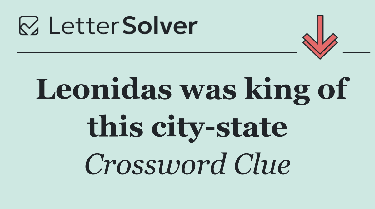 Leonidas was king of this city state