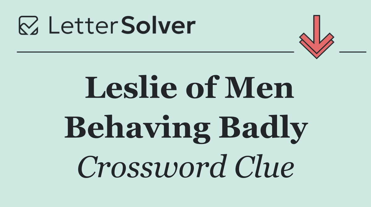 Leslie of Men Behaving Badly