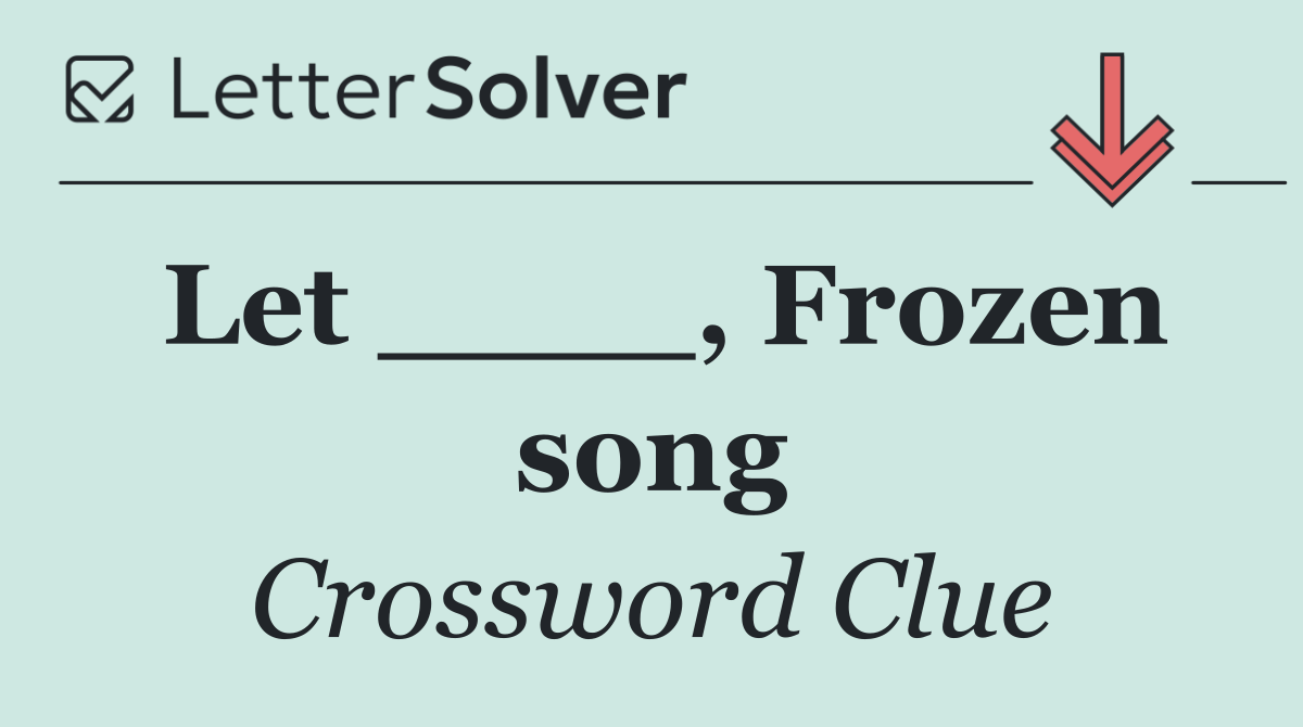 Let ____, Frozen song