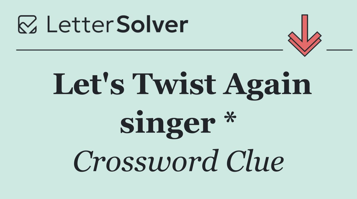 Let's Twist Again singer *