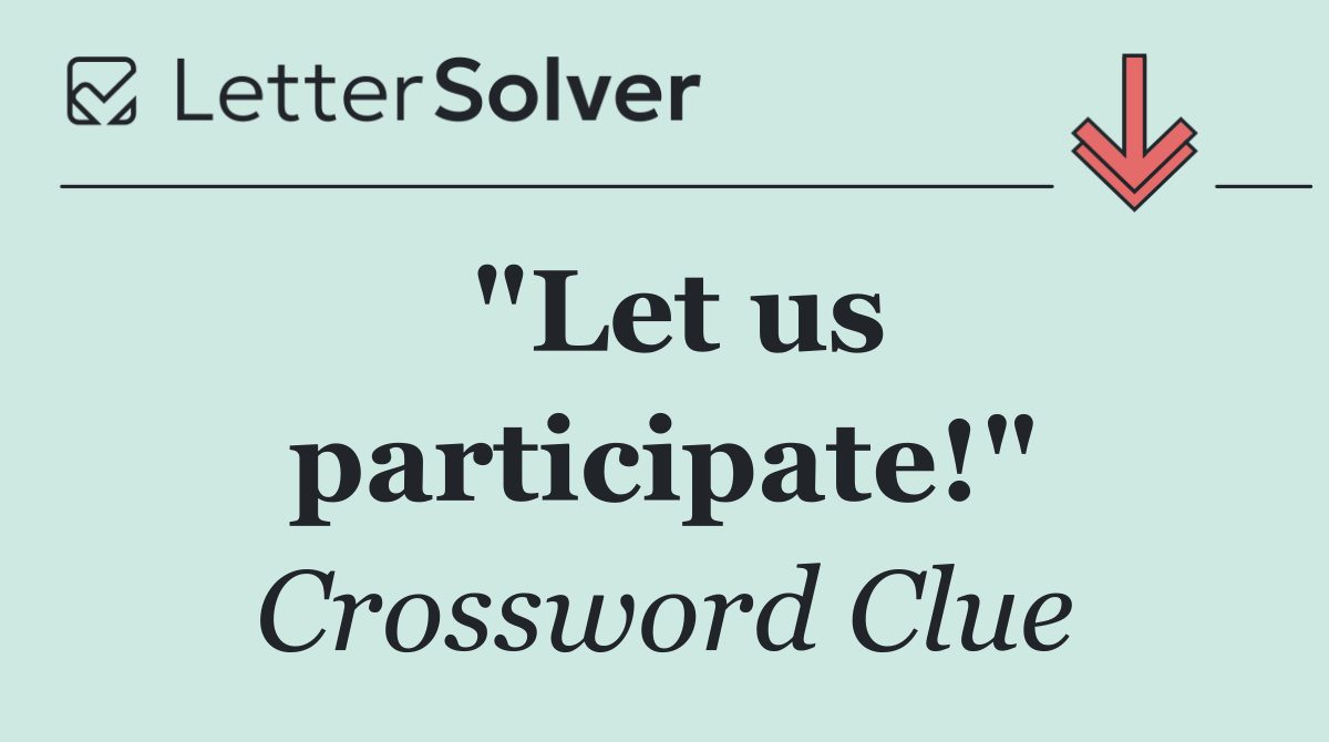 "Let us participate!"