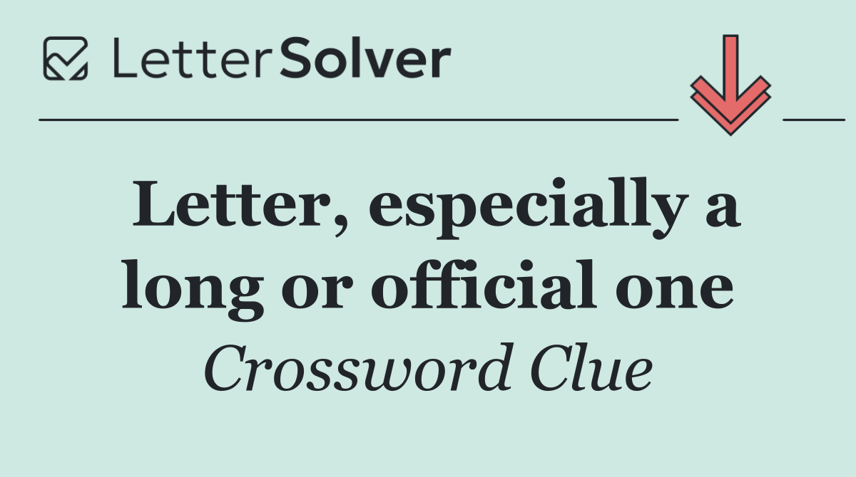 Letter, especially a long or official one