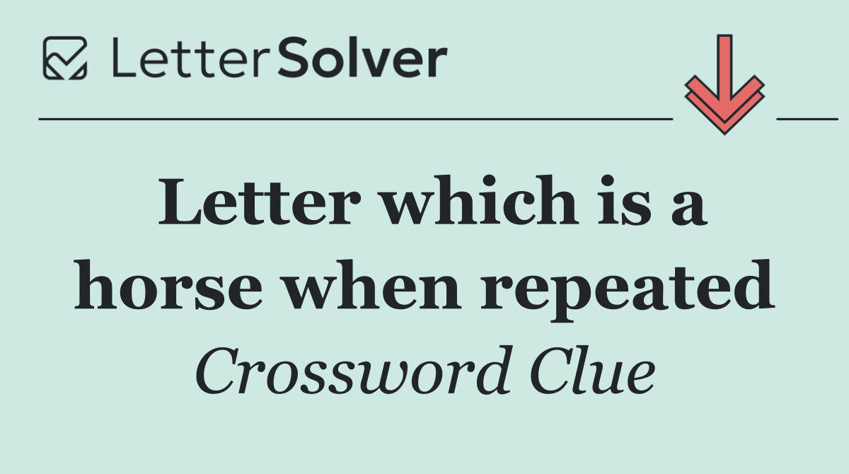 Letter which is a horse when repeated