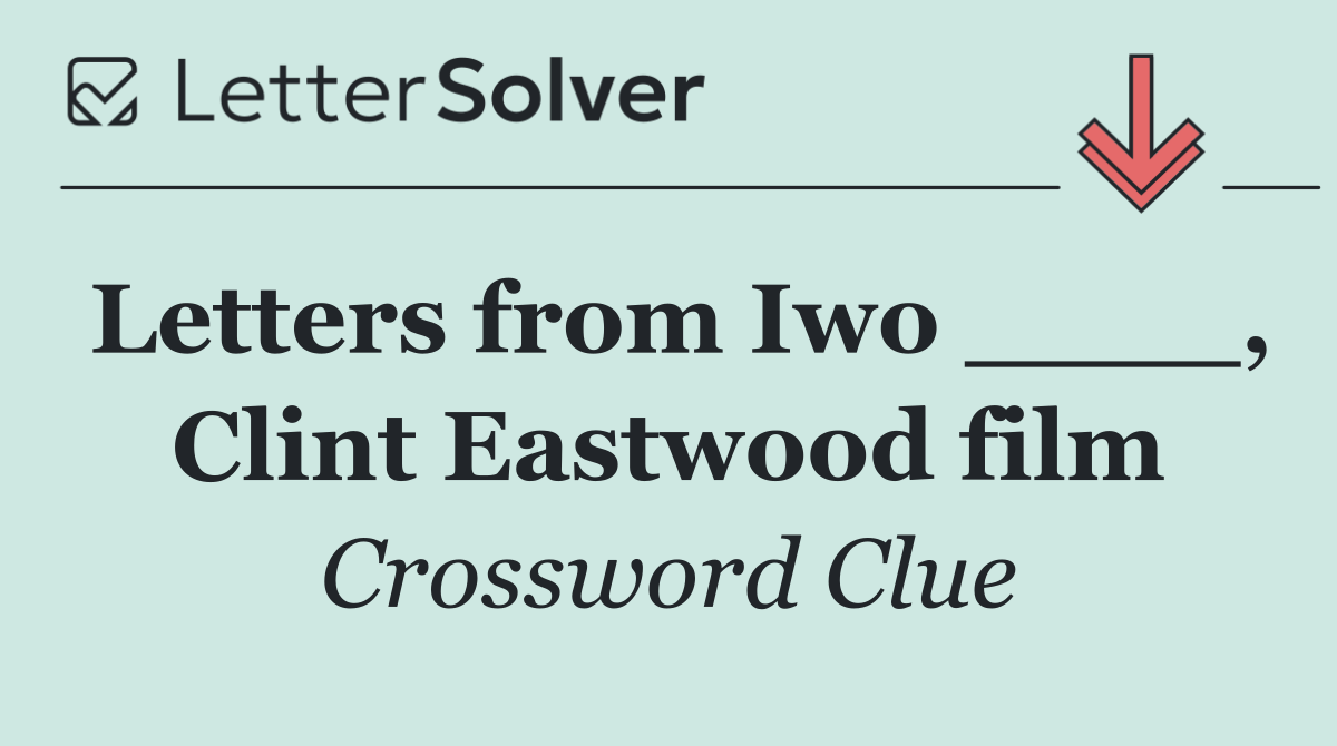 Letters from Iwo ____, Clint Eastwood film