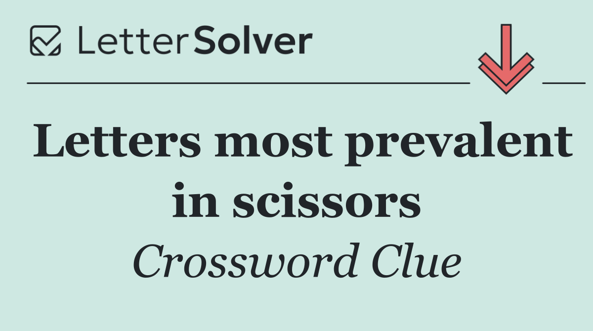Letters most prevalent in scissors