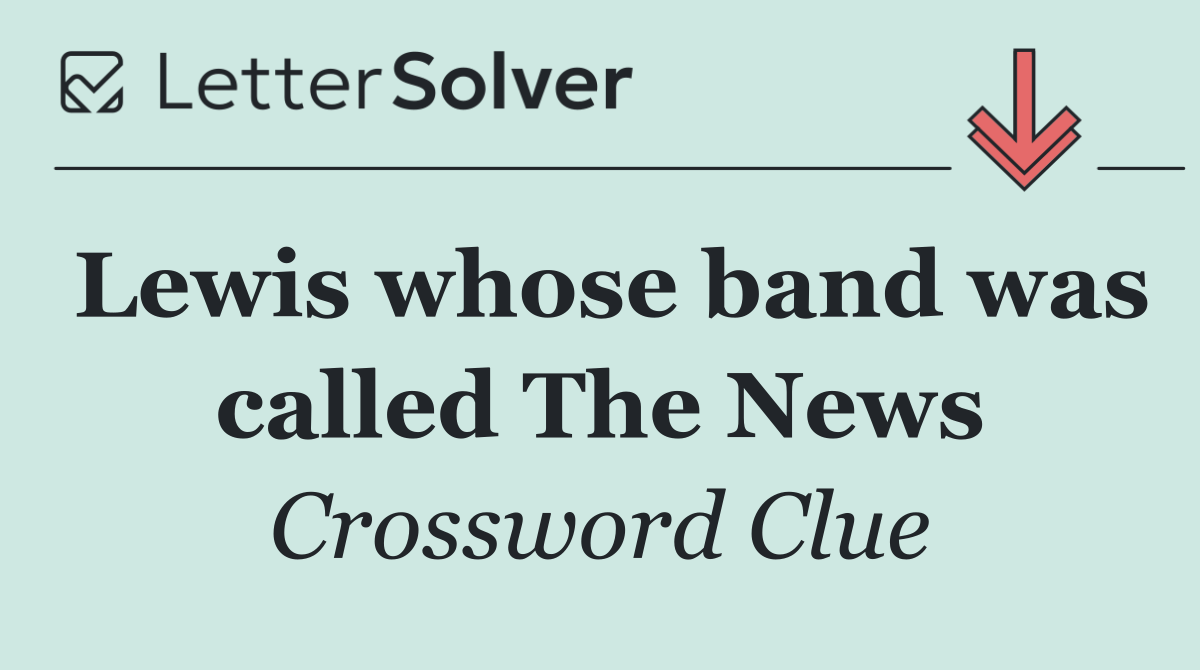 Lewis whose band was called The News
