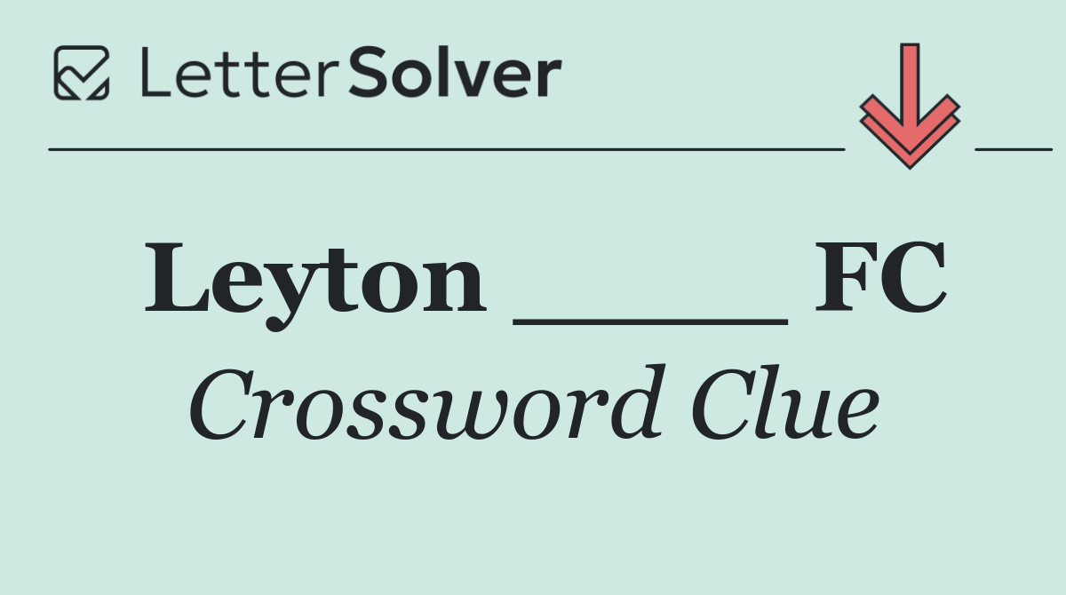 Leyton ____ FC