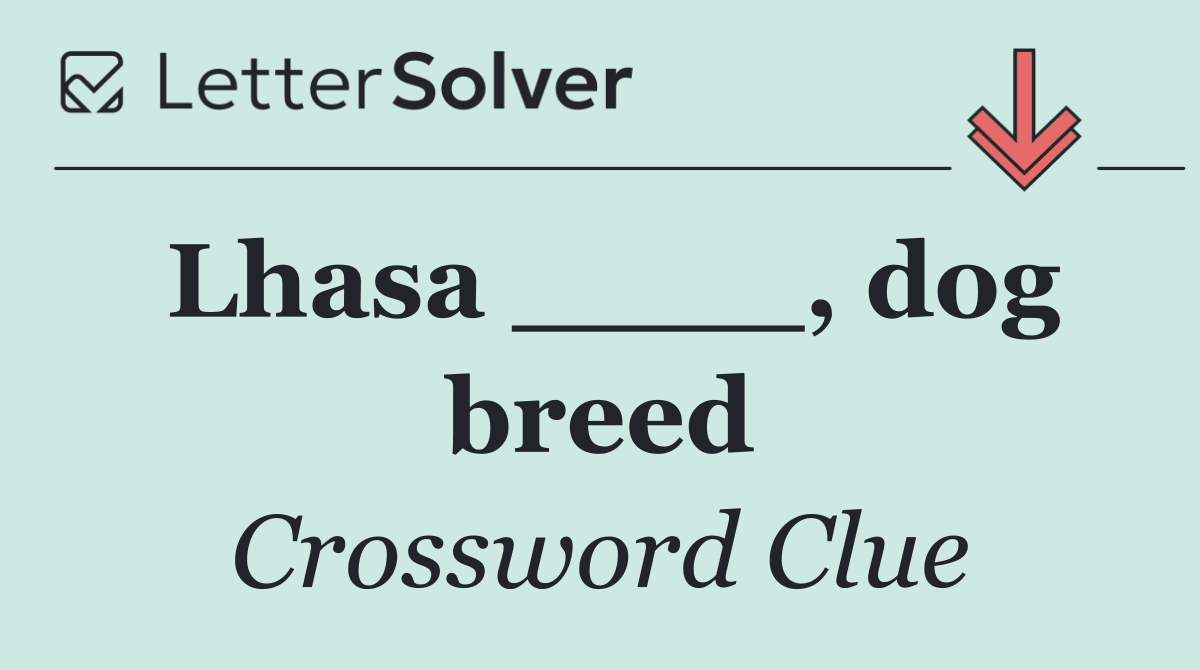 Lhasa ____, dog breed