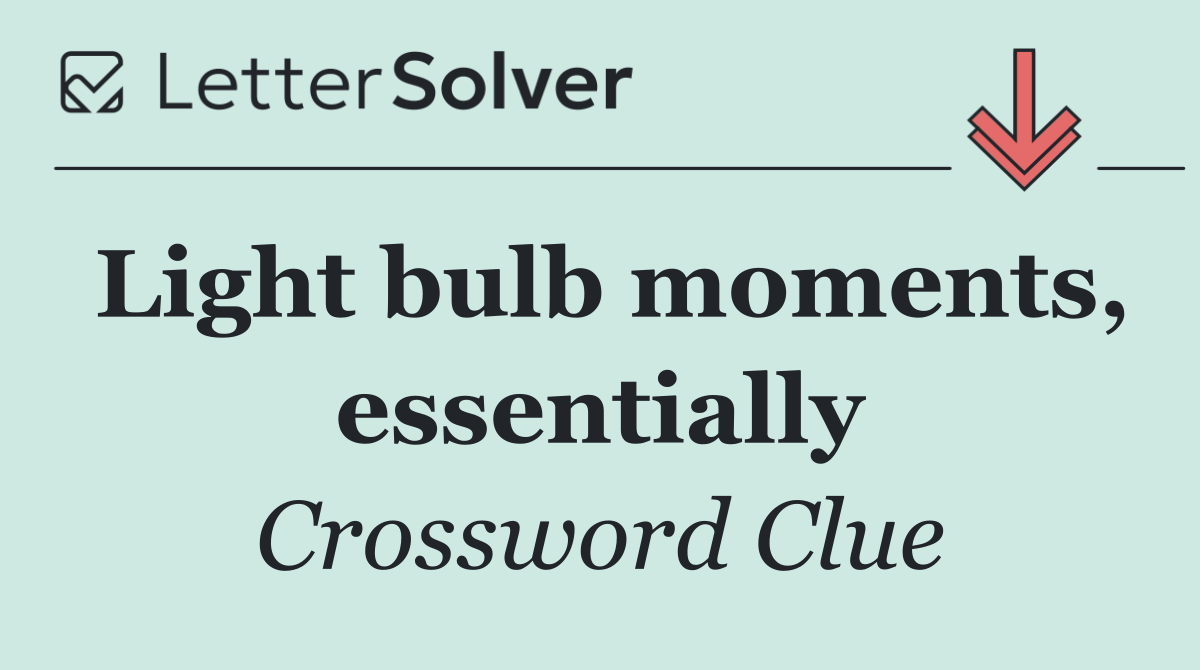 Light bulb moments, essentially