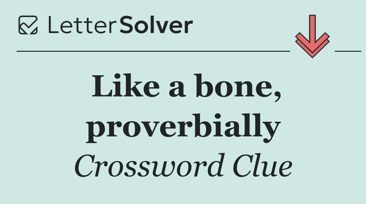 Like a bone, proverbially