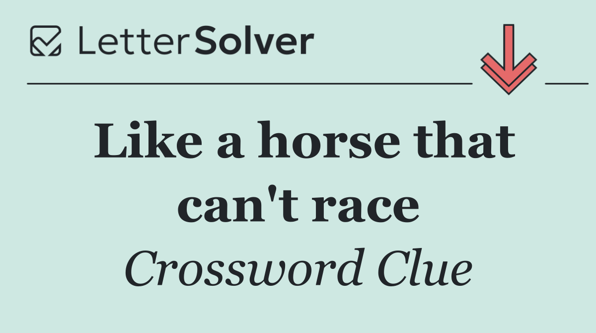 Like a horse that can't race