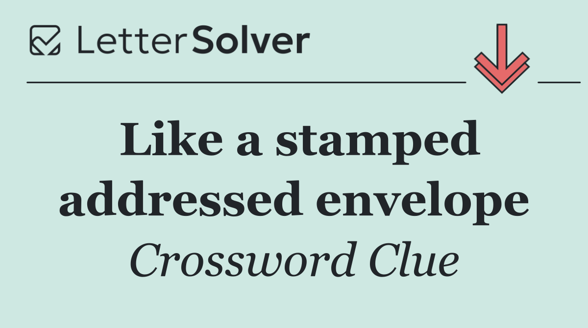 Like a stamped addressed envelope