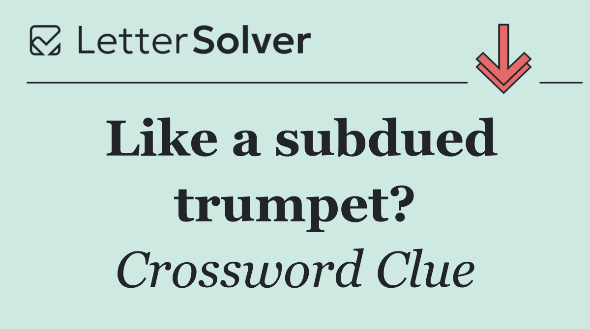 Like a subdued trumpet?
