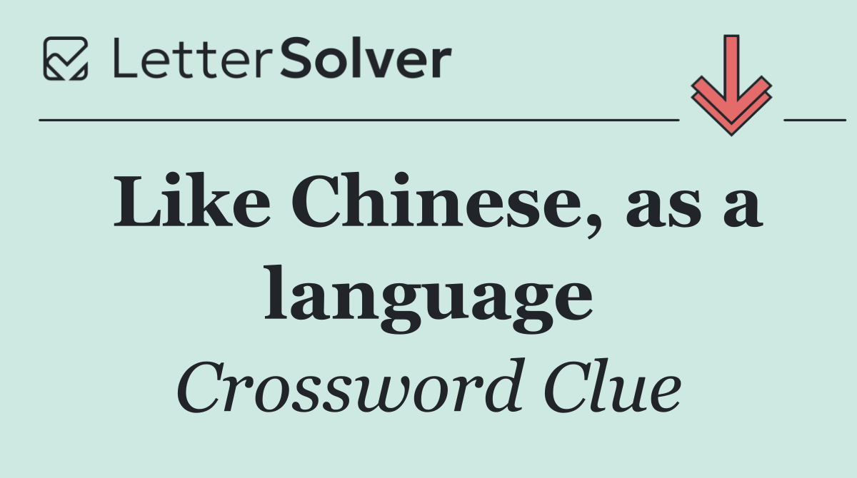 Like Chinese, as a language