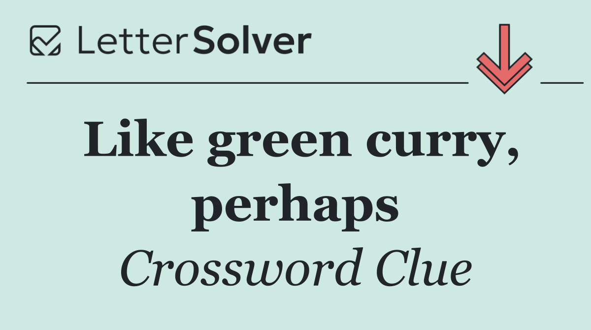 Like green curry, perhaps