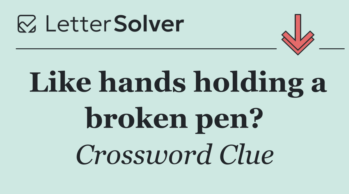 Like hands holding a broken pen?